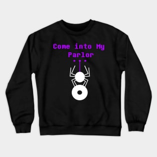 Come into my Parlor Crewneck Sweatshirt